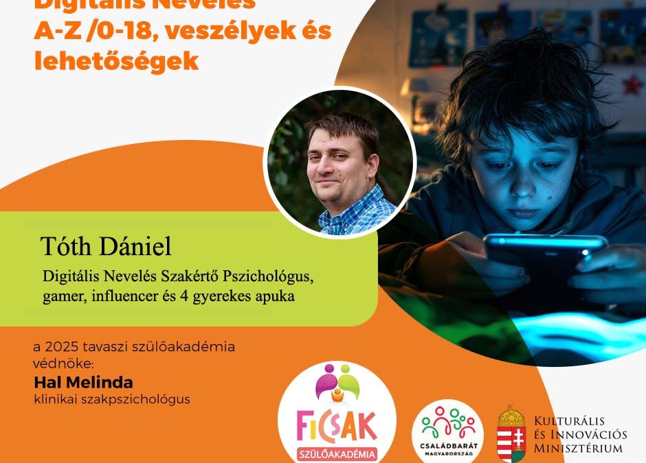 Digitális Nevelés A-Z /0-18, veszélyek és lehetőségek kamaszoknál